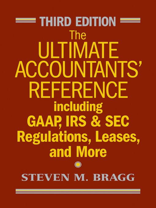 The Ultimate Accountants' Reference (eBook): Including GAAP, IRS and SEC Regulations, Leases, and More